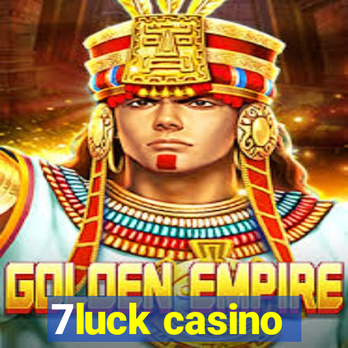 7luck casino